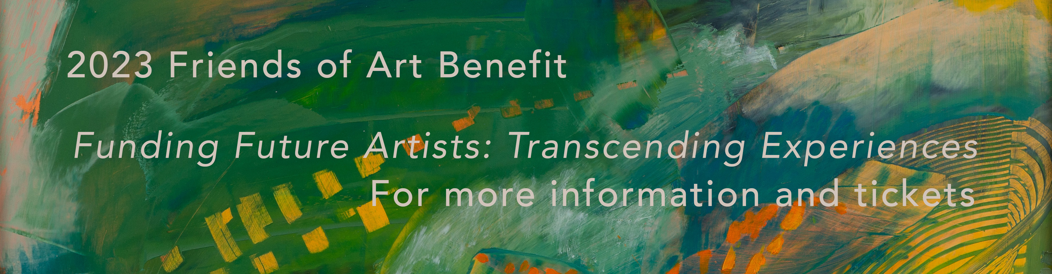 More information of the 2023 Friends of Art Benefit Funding Future Artists Transcending Experiences